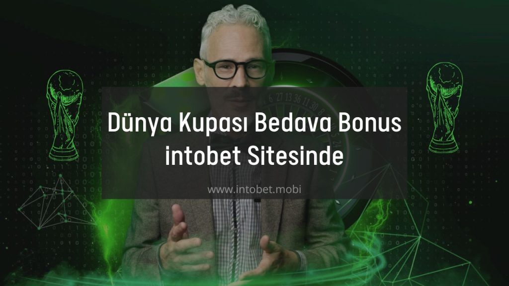 Dünya Kupası Bedava Bonus intobet