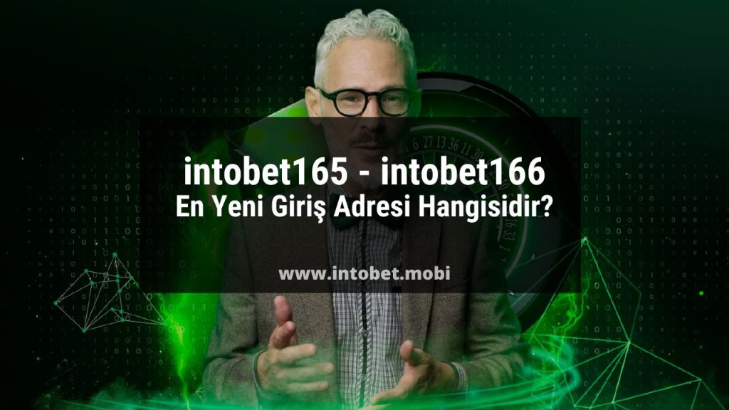 intobet165 – intobet166 En Yeni Giriş Adresi Hangisidir