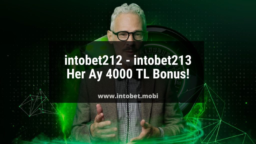 intobet212 - intobet213 Her Ay 5000 TL Bonus