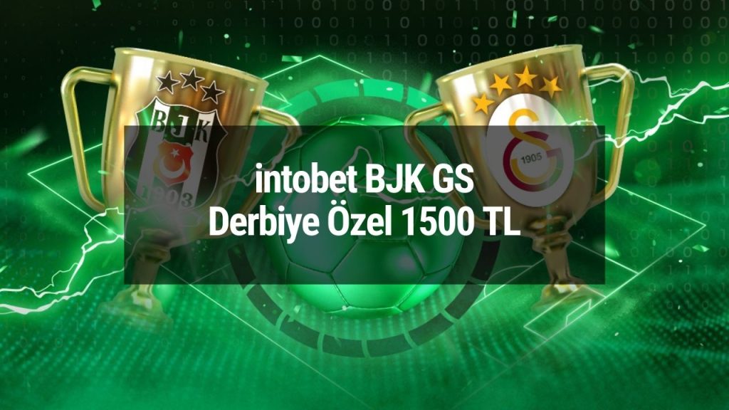 intobet BJK GS Derbiye Özel 1500 TL